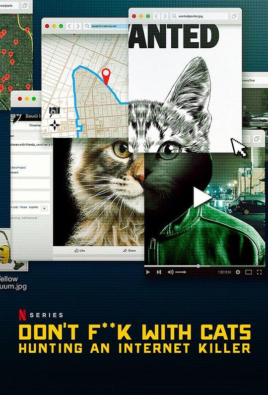 别惹猫咪：追捕虐猫者 Don't F**k with Cats: Hunting an Internet Killer (2019) / 猫不可杀不可辱：网络杀手大搜捕(港) / 别惹喵皇：肉搜网际杀手(台) / 别惹猫咪：网络杀手大搜捕 / Don't F**k with Cats - Die Jagd nach einem Internet-Killer